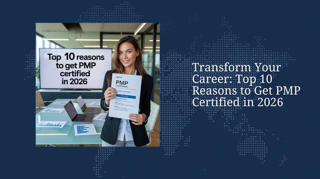 Transform Your Career: Top 10 Reasons to Get PMP Certified in 2026